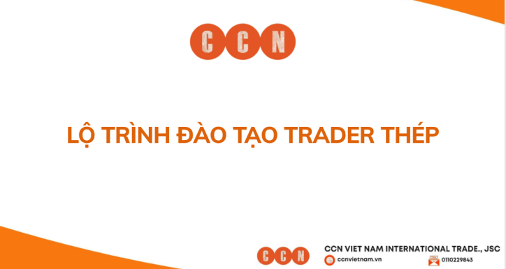 [CCN] Lộ Trình Đào tạo Trader Thép