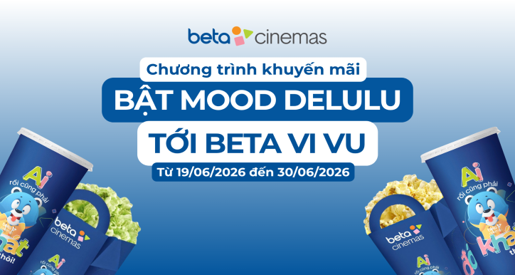 CTKM: BẬT MOOD DELULU - TỚI BETA VI VU