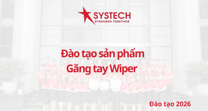 Systech - Đào tạo sản phẩm găng tay Wiper