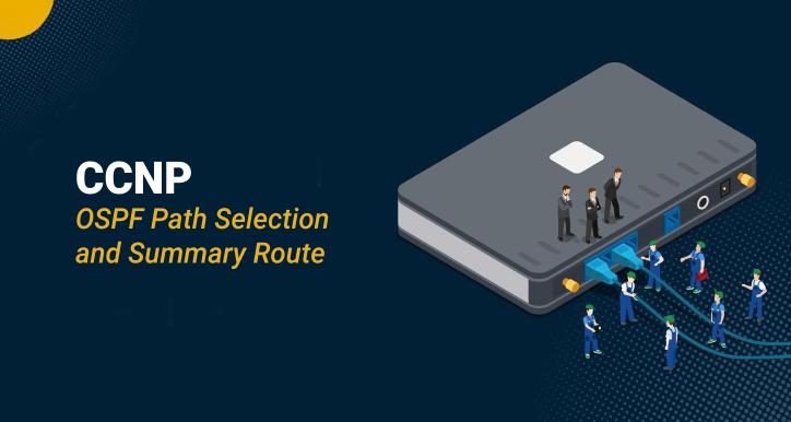 CCNP - OSPF Path Selection and Summary Route
