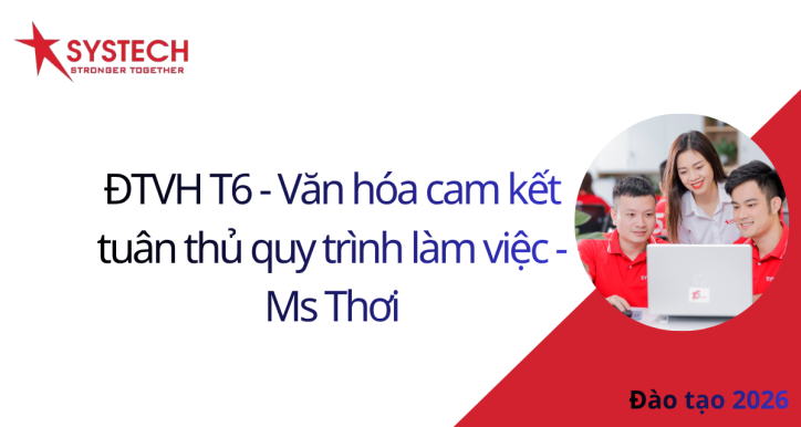 ĐTVH T6 - Văn hóa cam kết tuân thủ quy trình làm việc - Ms Thơi