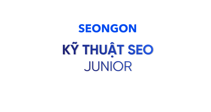 Kỹ Thuật SEO- Junior