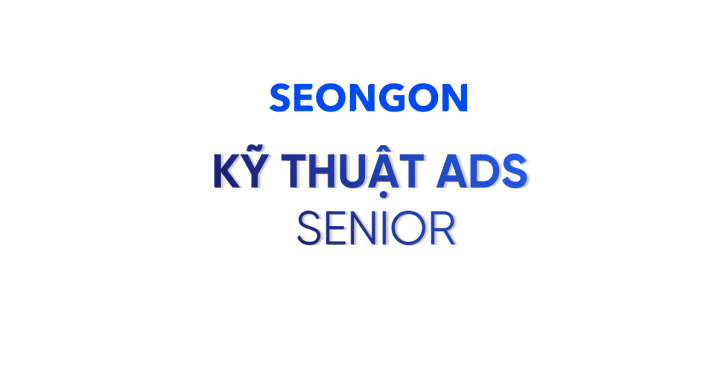 Kỹ thuật Ads - Senior
