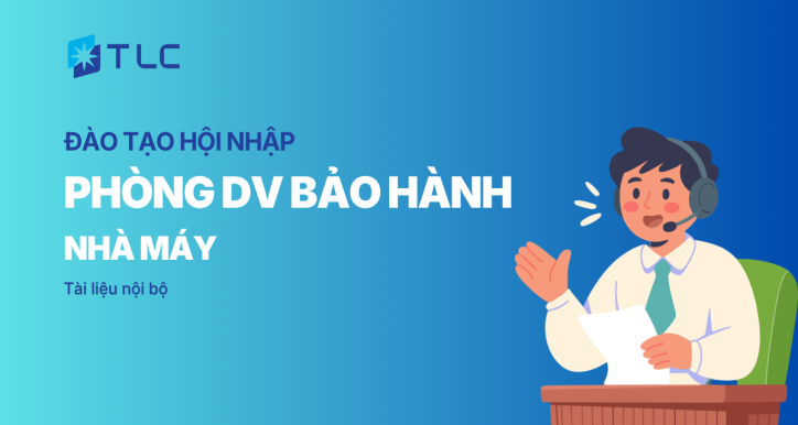 Khoá học hội nhập - Phòng DV bảo hành - Nhà máy