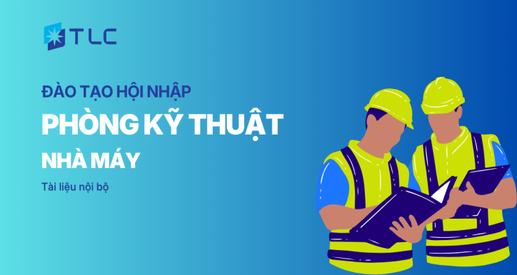 Khoá học hội nhập - Phòng kỹ thuật - Nhà máy