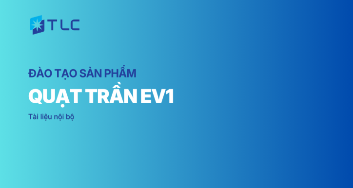 KIẾN THỨC SẢN PHẨM QUẠT TRẦN EV11