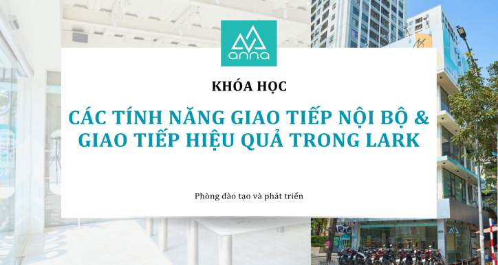 Các tính năng giao tiếp nội bộ & giao tiếp hiệu quả trong lark