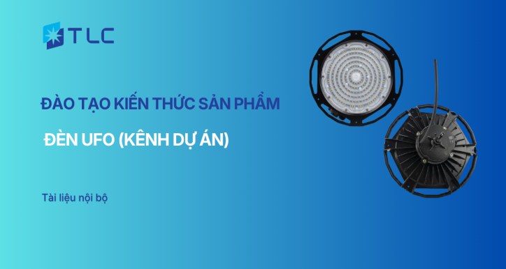 Đào tạo kiến thức sản phẩm đèn UFO (Kênh Dự án)