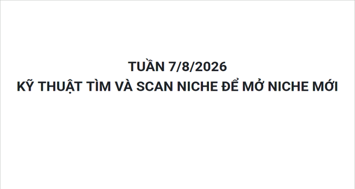 KỸ THUẬT TÌM VÀ SCAN NICHE ĐỂ MỞ NICHE MỚI