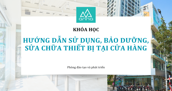 HƯỚNG DẪN SỬ DỤNG, BẢO DƯỠNG, SỬA CHỮA THIẾT BỊ TẠI CỬA HÀNG