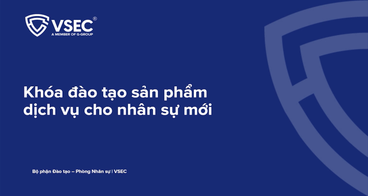 Khóa đào tạo sản phẩm dịch vụ cho nhân sự mới (VSEC)