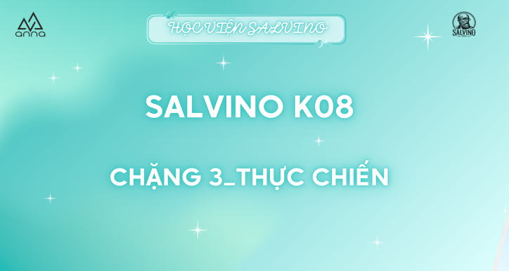 SALVINO K08: CHẶNG 3_THỰC CHIẾN