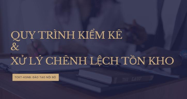 QUY TRÌNH KIỂM KÊ VÀ XỬ LÝ CHÊNH LỆCH TỒN KHO