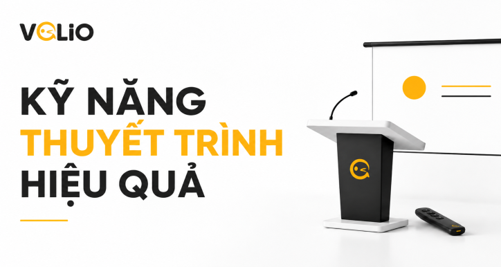 KỸ NĂNG THUYẾT TRÌNH HIỆU QUẢ