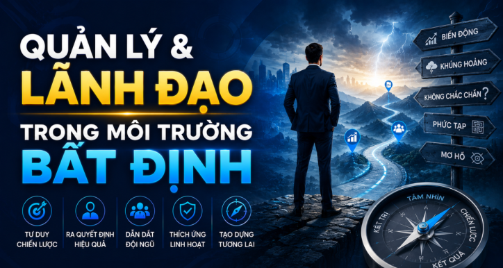 Quản lý & Lãnh đạo trong môi trường bất định