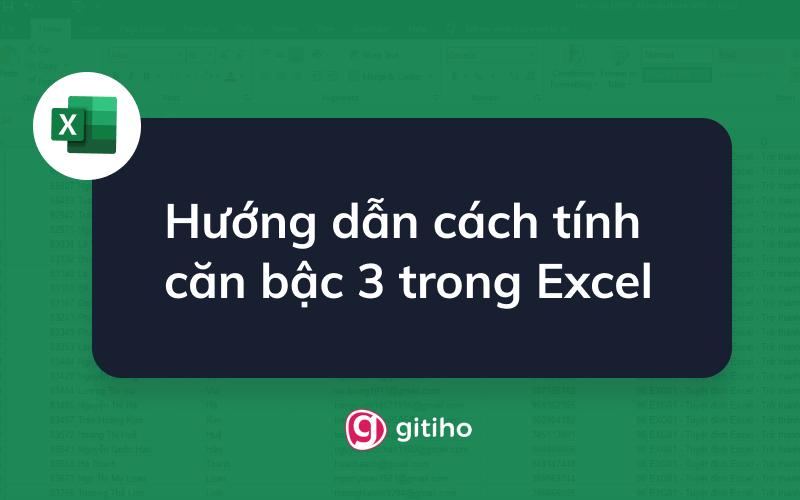 Hướng dẫn cách tính căn bậc 3 trong Excel