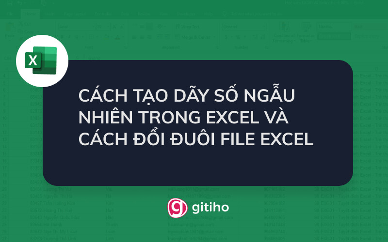 CÁCH TẠO DÃY SỐ NGẪU NHIÊN TRONG EXCEL VÀ CÁCH ĐỔI ĐUÔI FILE EXCEL