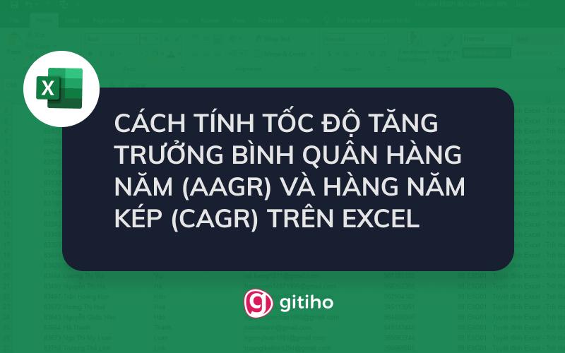Cách tính tốc độ tăng trưởng bình quân hàng năm (AAGR) và hàng năm kép (CAGR) trên Excel