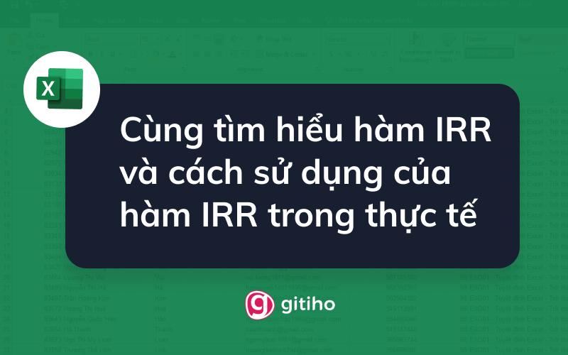 Cùng tìm hiểu hàm IRR và cách sử dụng của hàm IRR trong thực tế