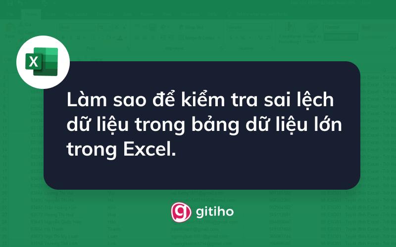 Làm sao để kiểm tra sai lệch dữ liệu trong bảng dữ liệu lớn trong Excel.