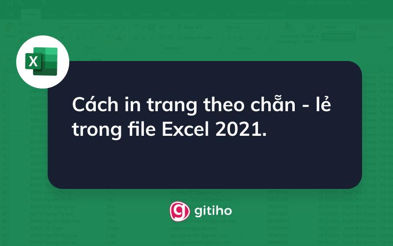Cách in trang theo chẵn - lẻ trong file Excel 2021.