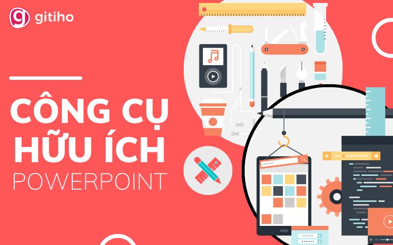 Những công cụ hữu ích trong PowerPoint không phải ai cũng biết