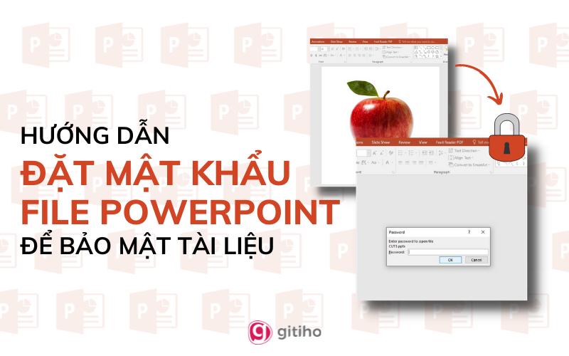 Hướng dẫn đặt mật khẩu file PowerPoint để bảo mật dữ liệu