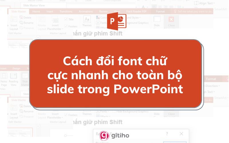 Cách đổi font chữ cực nhanh cho toàn bộ slide trong PowerPoint