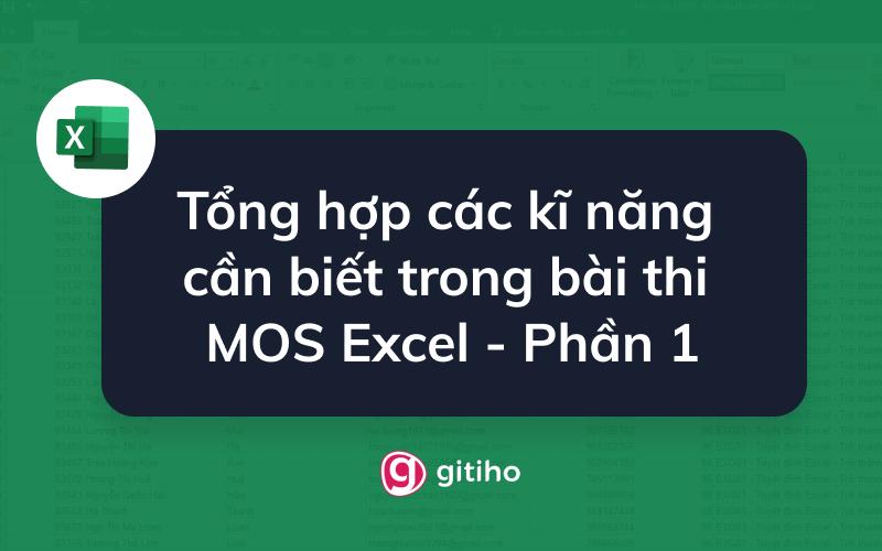 Tổng hợp các kĩ năng cần biết trong bài thi MOS Excel - Phần 1
