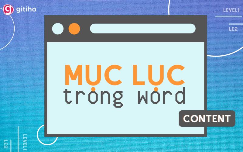 Cách tạo mục lục Word tự động nhanh và chuyên nghiệp