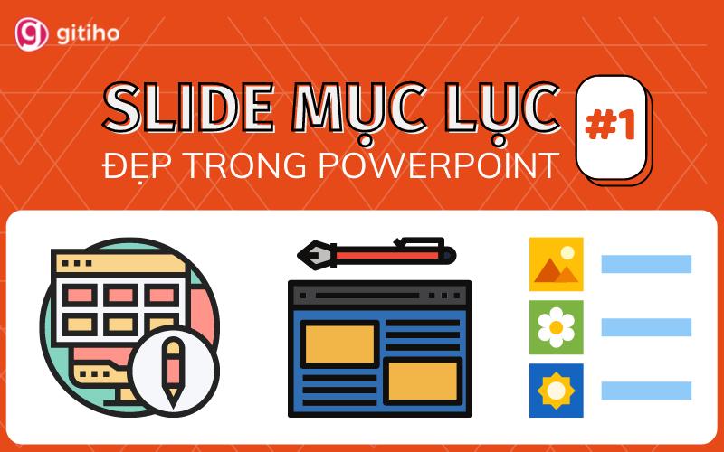 Cách trình bày slide mục lục PowerPoint đẹp và ấn tượng (Phần 1)