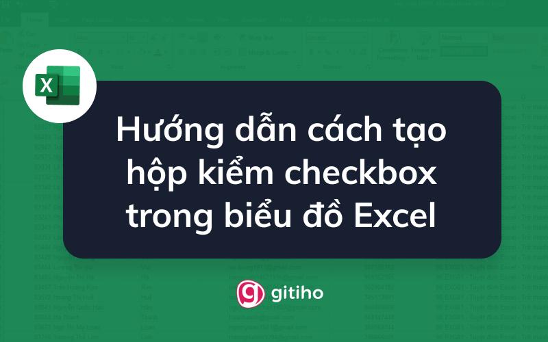 Hướng dẫn cách tạo và sử dụng hộp kiểm checkbox trong Excel