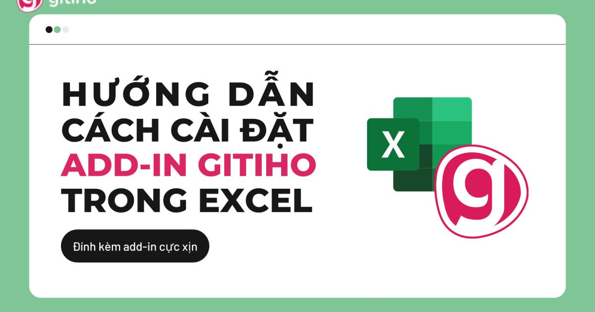Cách cài đặt add-in Excel Gitiho để xử lý dữ liệu Excel cực nhanh