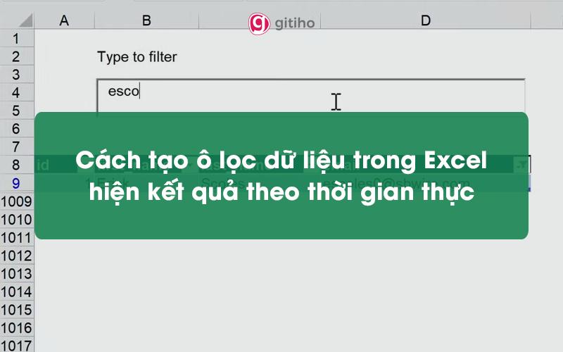 Cách tạo ô lọc dữ liệu trong Excel hiện kết quả theo thời gian thực