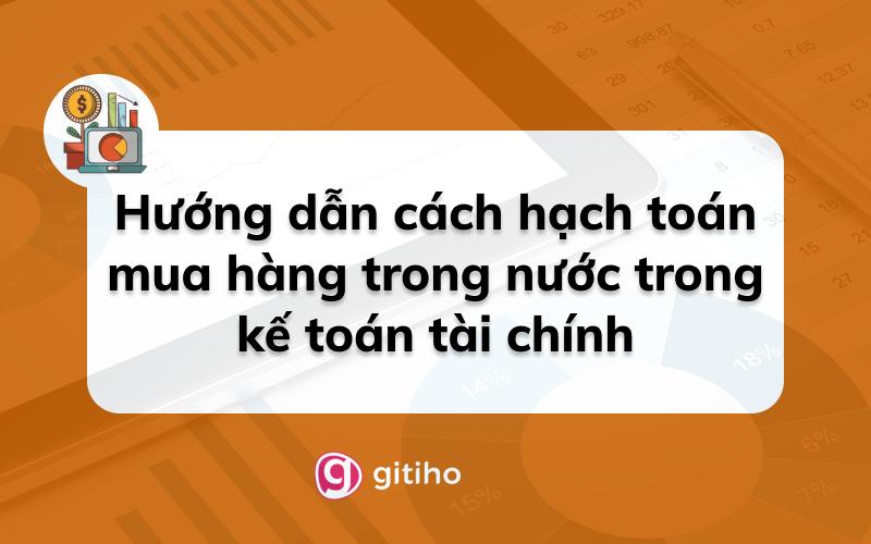 Hướng dẫn cách hạch toán mua hàng trong nước trong kế toán tài chính