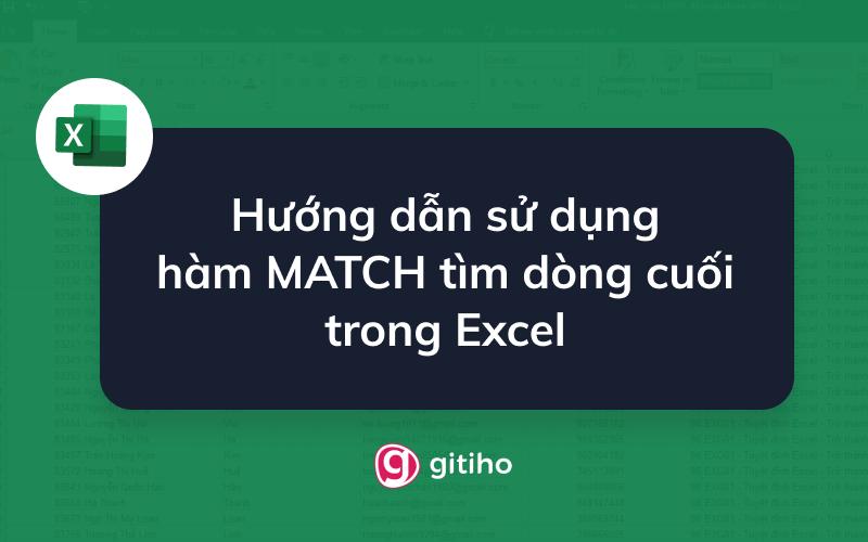 Hướng dẫn sử dụng hàm MATCH tìm dòng cuối trong Excel