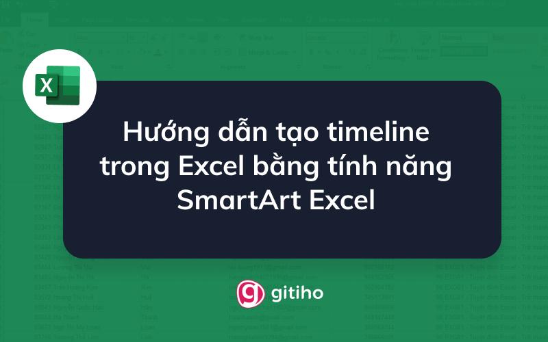 Hướng dẫn tạo timeline trong Excel bằng tính năng SmartArt Excel