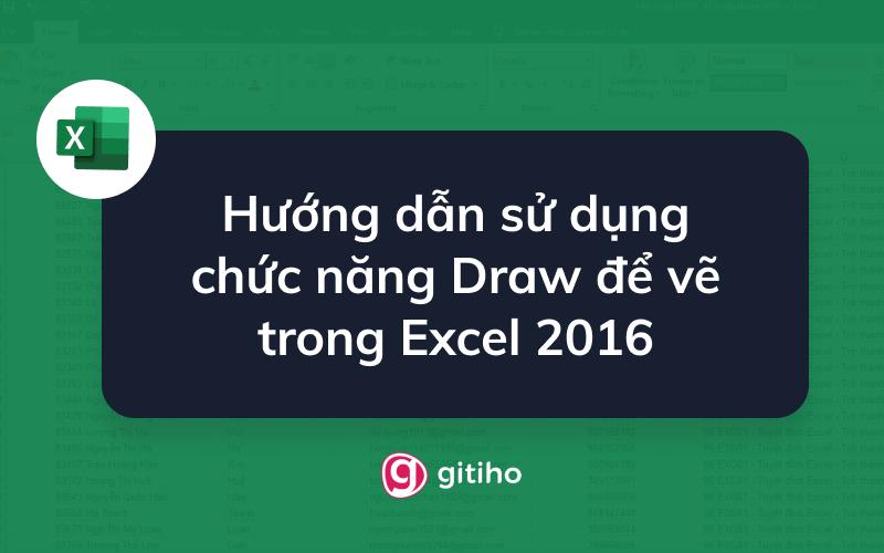Hướng dẫn sử dụng chức năng Draw để vẽ trong Excel