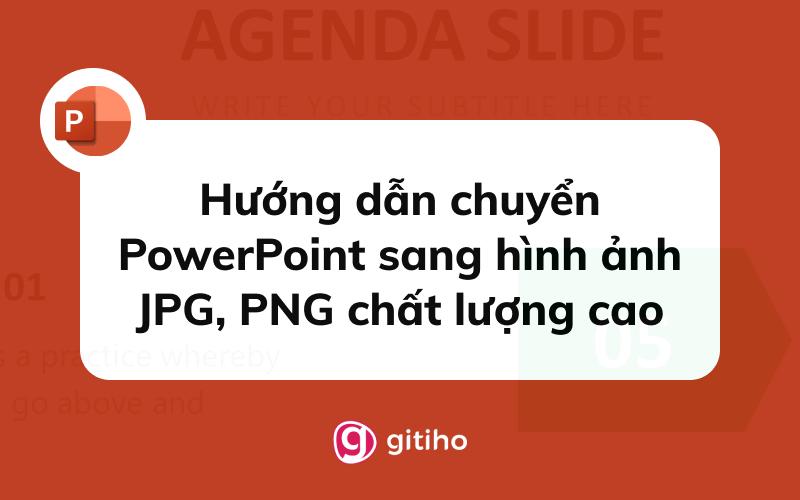 Hướng dẫn chuyển slide PowerPoint sang ảnh JPG, PNG chất lượng cao
