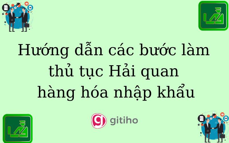 Hướng dẫn các bước làm thủ tục Hải quan hàng hóa nhập khẩu