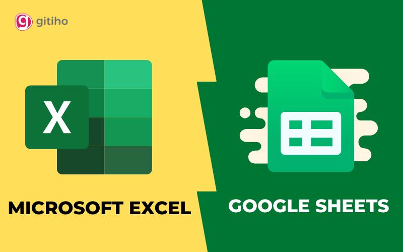 Microsoft Excel và Google Sheets - công cụ nào tốt hơn?