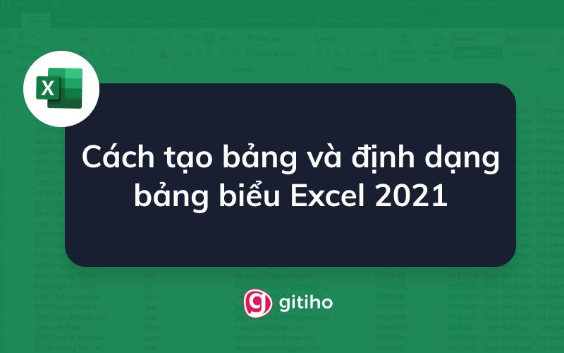 Cách tạo bảng và định dạng bảng biểu Excel