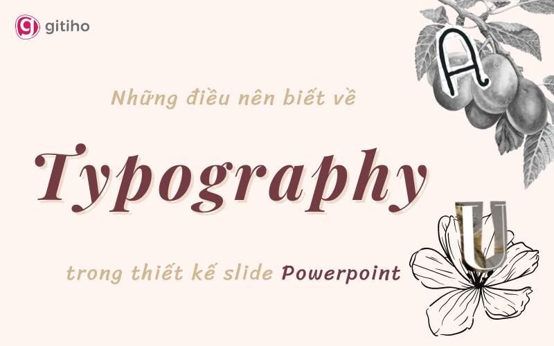 Typography trong thiết kế slide Powerpoint và những điều bạn nên biết