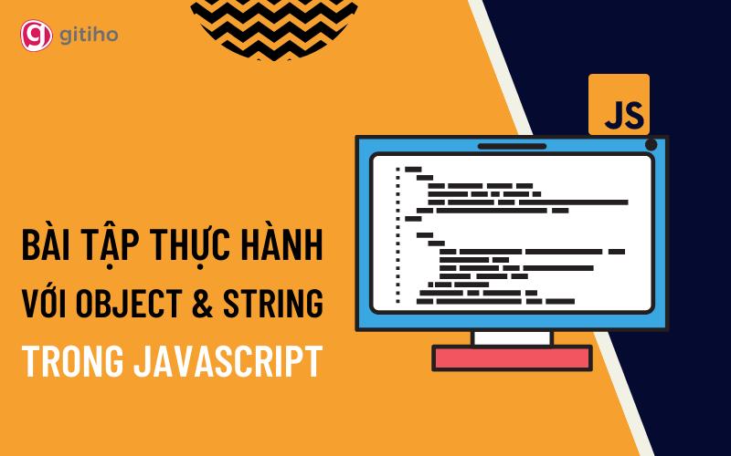 Bài tập thực hành với Object và String trong Javascript