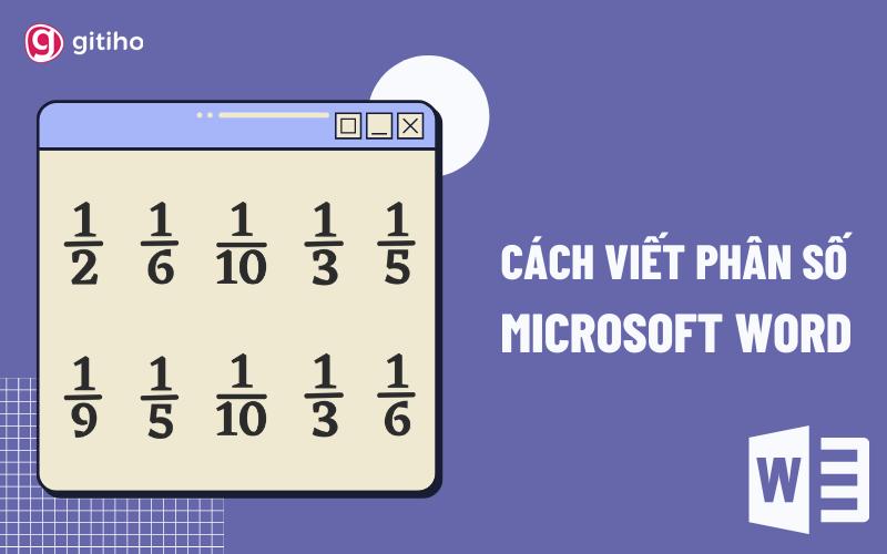 Hướng dẫn 5 cách viết phân số trong Word nhanh và dễ nhất