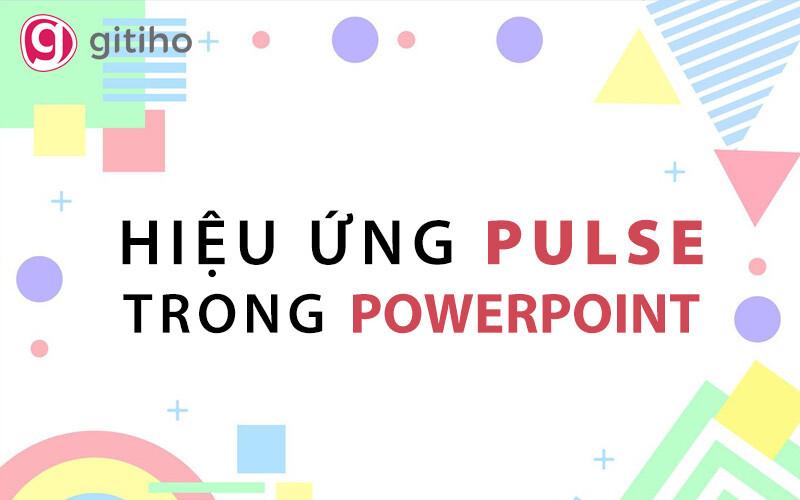 Hướng dẫn cách tạo hiệu ứng Pulse trong thiết kế slide Powerpoint