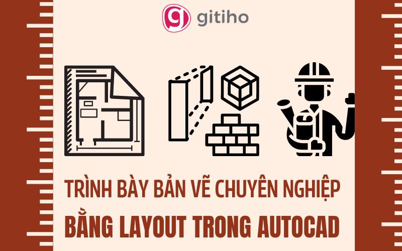 3 bước trình bày bản vẽ AutoCAD chuyên nghiệp bằng cách dùng Layout