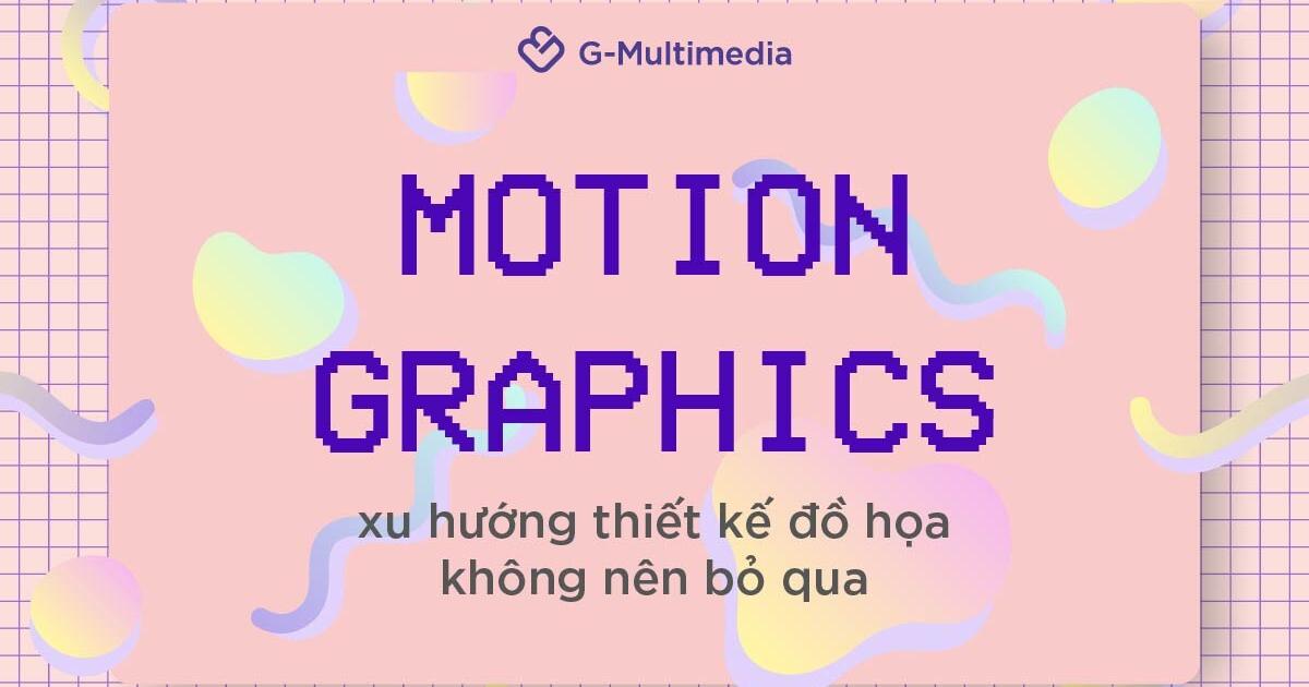 Motion Graphics - Xu hướng thiết kế đồ họa 2022 không nên bỏ qua