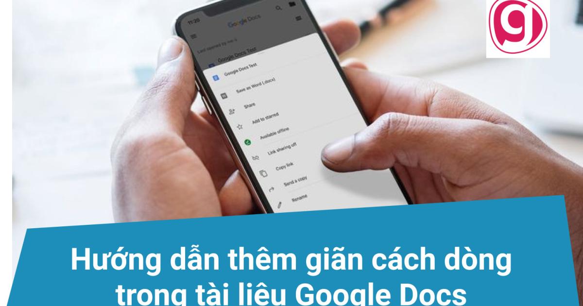 Hướng dẫn cách thêm giãn cách dòng trong tài liệu Google Docs
