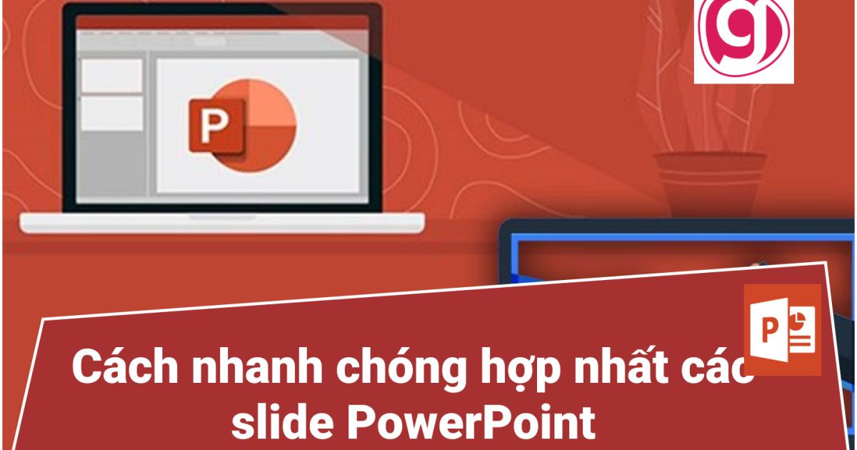 Hướng dẫn hai cách hợp nhất các slide PowerPoint